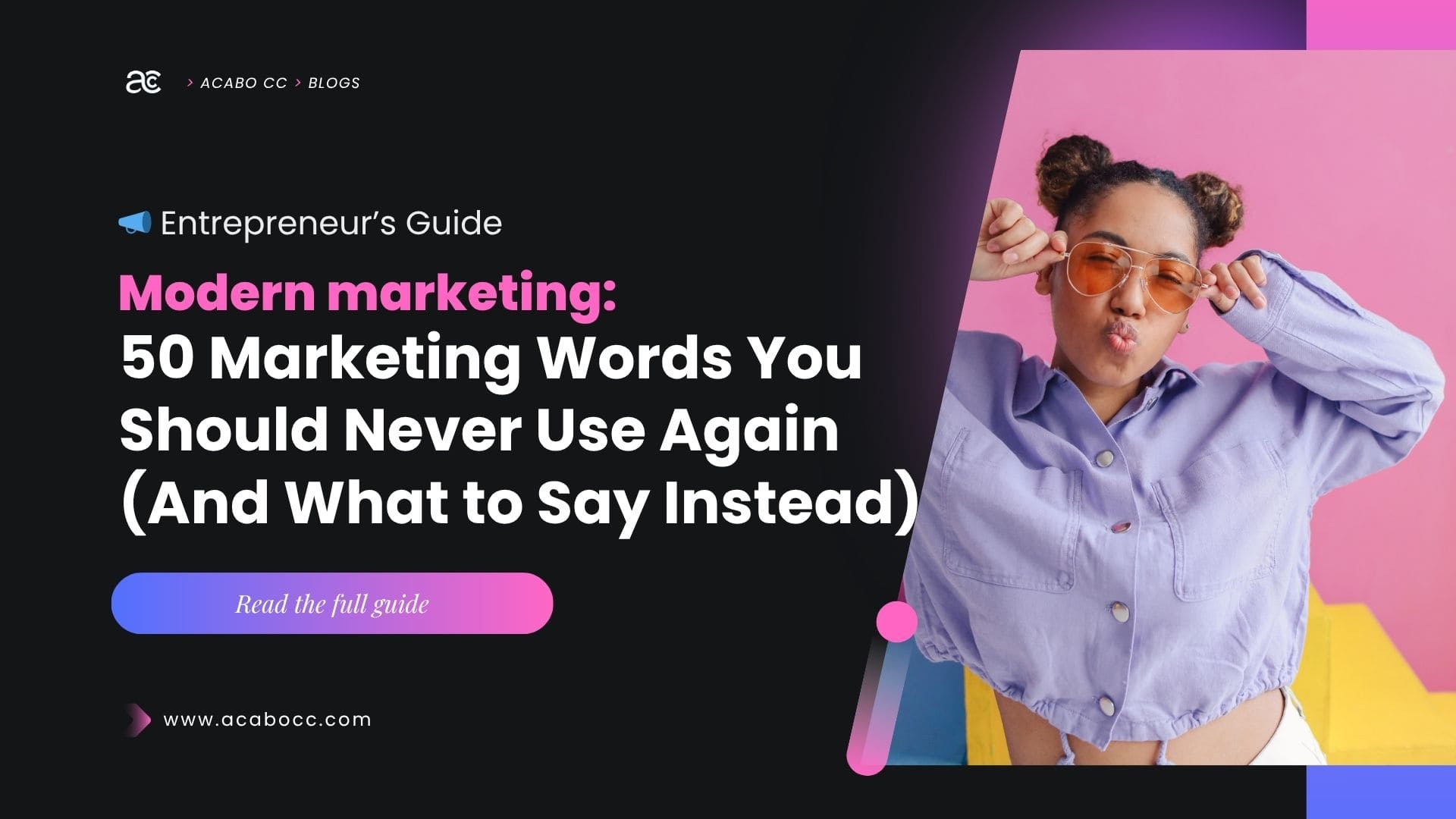 50 Marketing Words You Should Never Use Again — Acabo CC